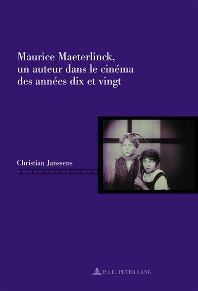 Maurice Maeterlinck, un auteur dans le cinéma des années dix et vingt | Christian Janssens