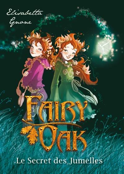 Fairy Oak. Vol. 1. Le secret des jumelles | Elisabetta Gnone, Hélène Dauniol-Remaud