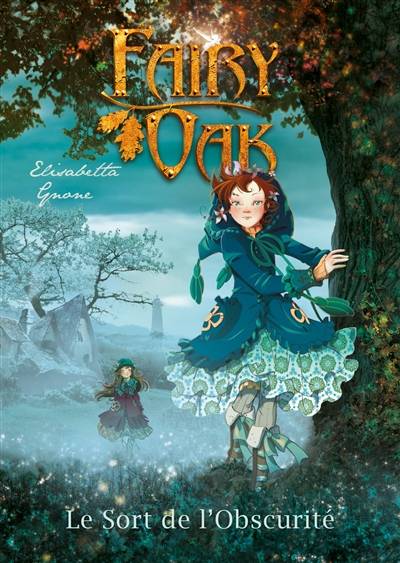 Fairy Oak. Vol. 2. Le sort de l'obscurité | Elisabetta Gnone, Alessia Martusciello, Claudio Prati, Hélène Dauniol-Remaud