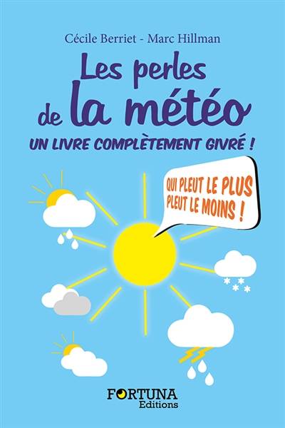 Les perles de la météo : un livre complètement givré ! | Cecile Berriet, Marc Hillman