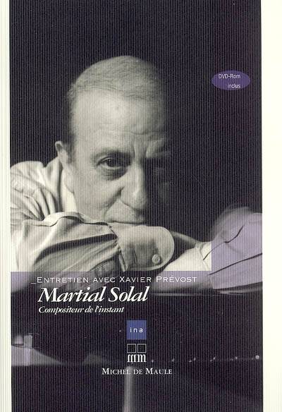 Martial Solal : compositeur de l'instant : entretien avec Xavier Prévost | Martial Solal, Xavier Prevost