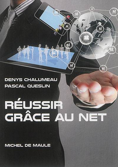 Réussir grâce au Net | Denys Chalumeau, Pascal Queslin, Denis Boulard