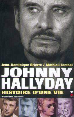 Johnny Hallyday : histoire d'une vie | Jean-Dominique Brierre, Mathieu Fantoni