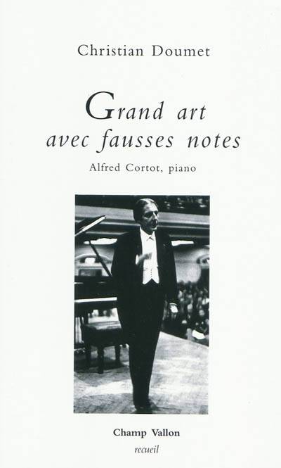 Grand art avec fausses notes : Alfred Cortot, piano | Christian Doumet