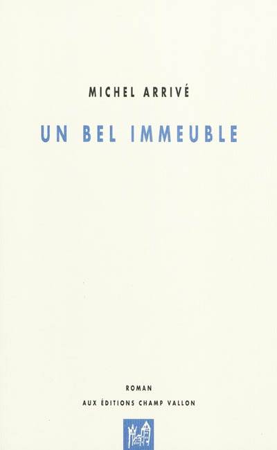 Un bel immeuble : roman d'un roman | Michel Arrivé