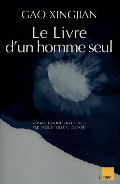 Le livre d'un homme seul | Xingjian Gao, Noël Dutrait, Liliane Dutrait