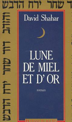 Lune de miel et d'or | David Shahar, Madeleine Neige