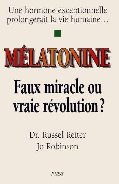 Mélatonine : faux miracle ou vraie révolution ? | Russel J. Reiter, Jo Robinson, Marc Schwob, Francoise Fauchet