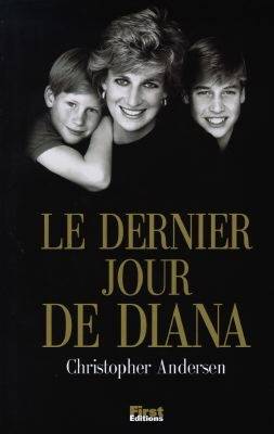 Le dernier jour de Diana | Christopher Andersen, Daniel Roche