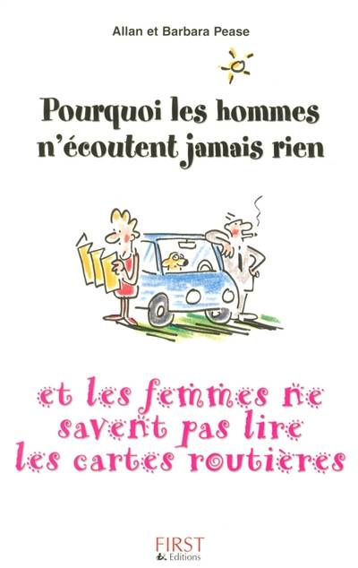 Pourquoi les hommes n'écoutent jamais rien et pourquoi les femmes ne savent pas lire les cartes routières ? | Allan Pease, Barbara Pease