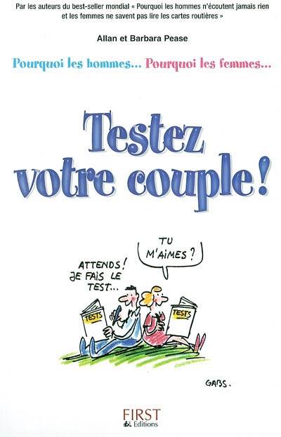 Testez votre couple ! : pourquoi les hommes, pourquoi les femmes | Allan Pease, Barbara Pease, Gabs, Daniel Roche