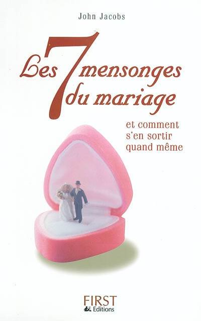 Les 7 mensonges du mariage : et comment s'en sortir quand même | John Jacobs, Marie-Christine Guyon