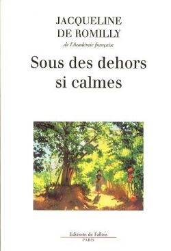 Sous des dehors si calmes | Jacqueline de Romilly