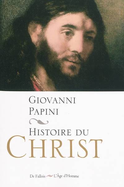 Histoire du Christ | Giovanni Papini, Francois Livi, Gerard Genot