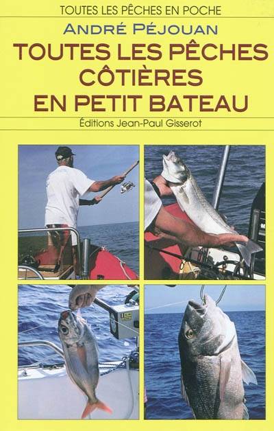 Toutes les pêches côtières en petit bateau | André Péjouan, P. Guyon, P. Bourget