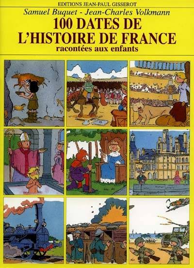 100 dates de l'histoire de France : racontées aux enfants | Jean-Charles Volkmann, Samuel Buquet