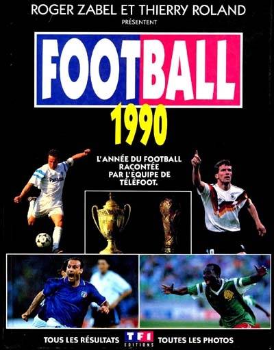 Football 1990 | Roger Zabel, Thierry Roland, Guy Sitruck, Frederic Jaillant