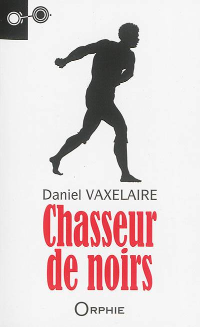 Chasseur de Noirs | Daniel Vaxelaire