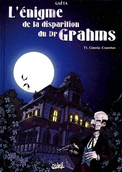 L'énigme de la disparition du Dr Grahms. Vol. 1. Cineria Cruentus | Frédéric Gaéta