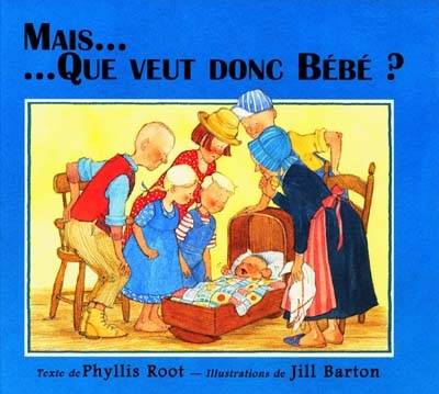 Mais que veut donc Bébé ? | Phyllis Root, Jill Barton, Jill Barton, Elisabeth Duval