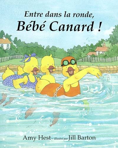 Entre dans la ronde, Bébé Canard ! | Amy Hest, Jill Barton, Elisabeth Duval