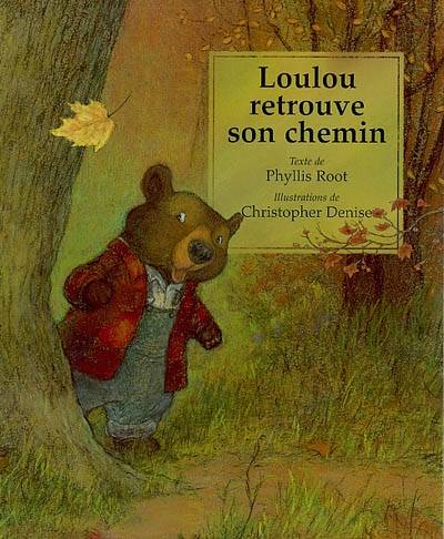 Loulou retrouve son chemin | Phyllis Root, Christopher Denise, Christopher Denise, Elisabeth Duval