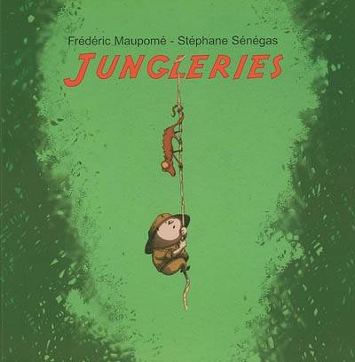 Jungleries | Frederic Maupome, Stephane Senegas