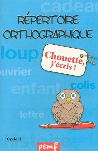 Chouette, j'écris ! : répertoire orthographique, cycle 2, CP et CE1 | 