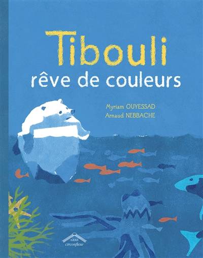 Tibouli rêve de couleurs | Myriam Ouyessad, Arnaud Nebbache