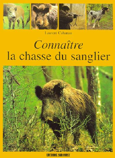 Connaître la chasse du sanglier | Laurent Cabanau