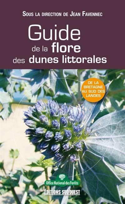 Guide de la flore des dunes littorales non boisées : de la Bretagne au sud des Landes | Jean Favennec