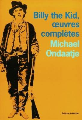 Billy the Kid, oeuvres complètes : poèmes du gaucher | Michael Ondaatje, Michel Lederer