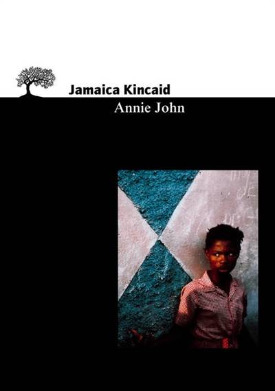 Annie John | Jamaica Kincaid, Dominique Peters