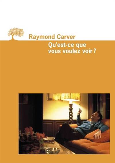 Qu'est-ce que vous voulez voir ? | Raymond Carver, Francois Lasquin