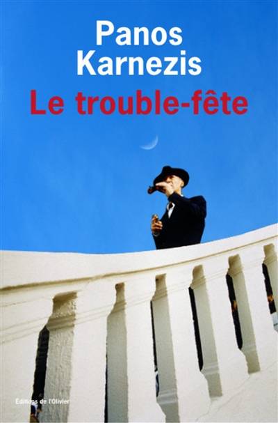 Le trouble-fête | Panos Karnezis, Françoise Du Sorbier