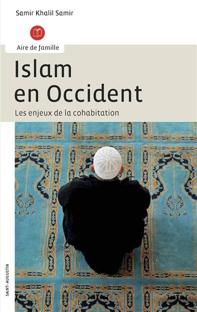 Islam en Occident : les enjeux de la cohabitation : entretiens avec Line Pillet | Line Pillet, Samir Khalil Samir