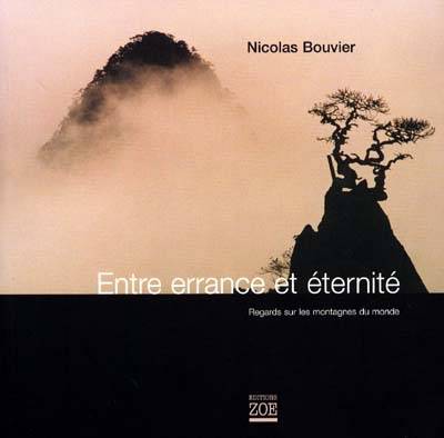 Entre errance et éternité : regards sur les montagnes du monde | Nicolas Bouvier