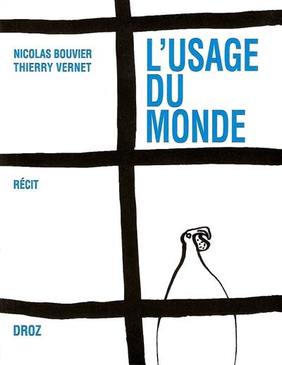 L'usage du monde : récit | Nicolas Bouvier, Thierry Vernet, Alain Dufour