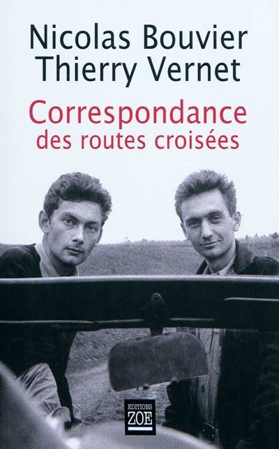 Correspondance des routes croisées : 1945-1964 | Nicolas Bouvier, Thierry Vernet, Daniel Maggetti, Stéphane Pétermann