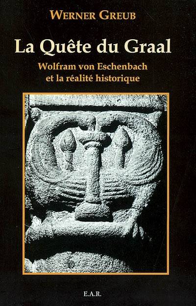 La quête du Graal : Wolfram von Eschenbach et la réalité historique | Werner Greub