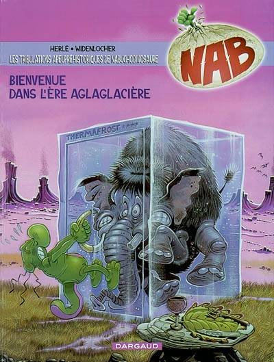 Nabuchodinosaure. Vol. 11. Bienvenue dans l'ère aglaglacière | Herlé, Roger Widenlocher