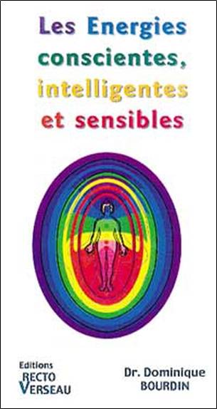 Les énergies conscientes, intelligentes, et sensibles | Dominique Bourdin