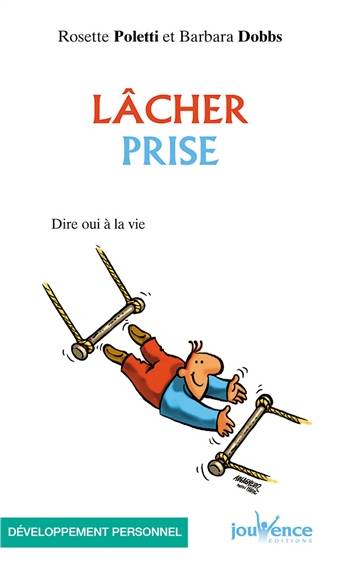 Lâcher prise : dire oui à la vie | Rosette Poletti, Barbara Dobbs