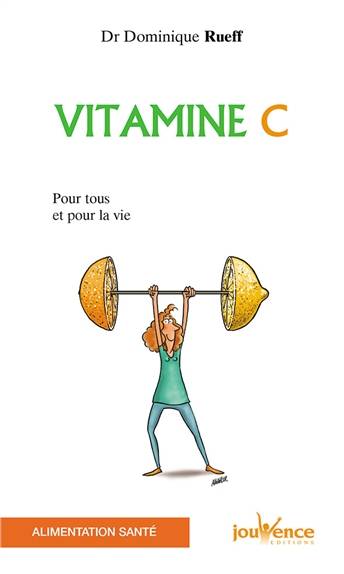 Vitamine C : pour tous et pour la vie | Dominique Rueff