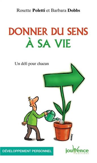 Donner du sens à sa vie | Rosette Poletti, Barbara Dobbs