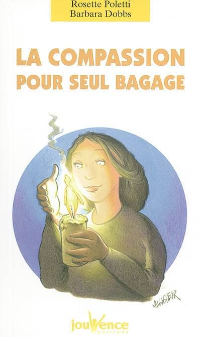 La compassion pour seul bagage | Rosette Poletti, Barbara Dobbs