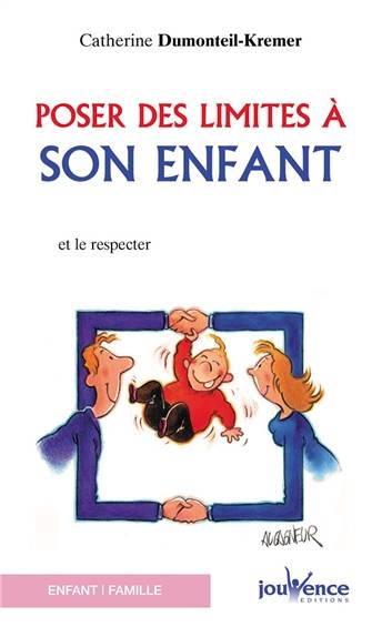 Poser des limites à son enfant : et le respecter | Catherine Dumonteil-Kremer