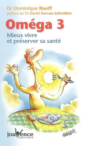 Omega 3 : mieux vivre et préserver sa santé | Dominique Rueff, David Servan-Schreiber