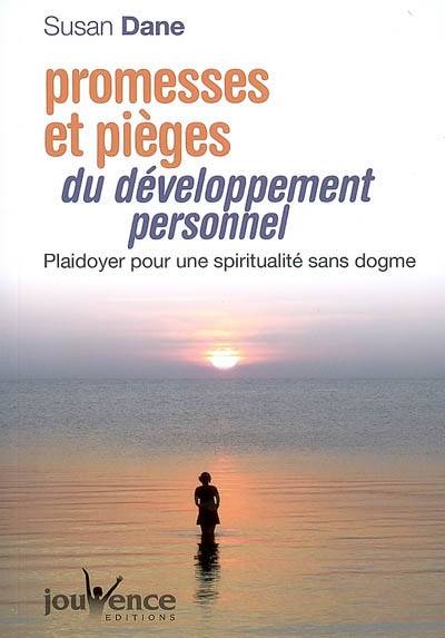 Promesses et pièges du développement personnel : plaidoyer pour une spiritualité sans dogme | Susan Dane, Christophe Lecomte, Simone Mouton di Giovanni