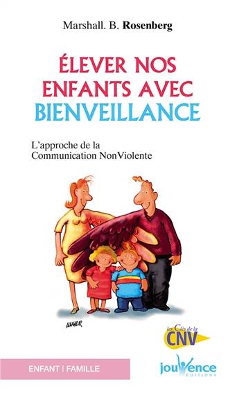 Elever nos enfants avec bienveillance : l'approche de la communication non violente | Marshall B. Rosenberg, Farrah Baut-Carlier